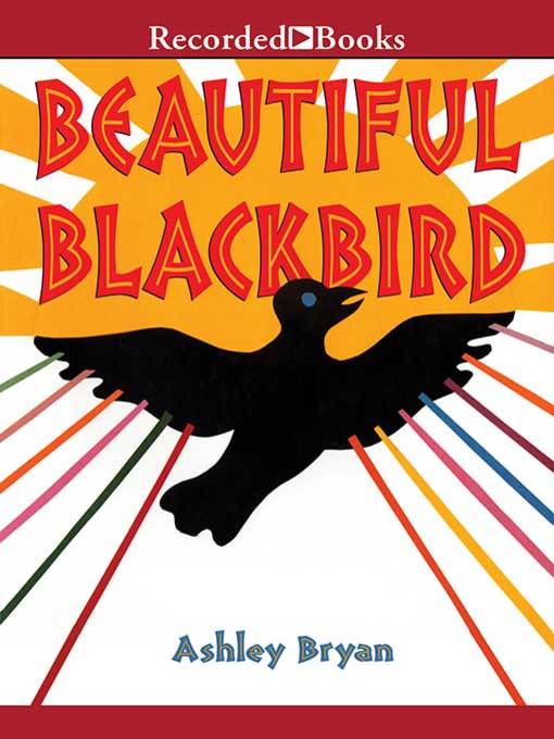 Title details for Beautiful Blackbird by Ashley Bryan - Available